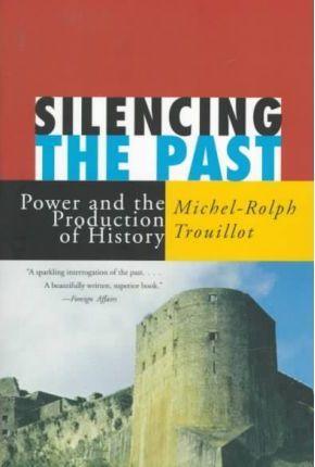 Silencing the Past : Power and the Production of History - Thryft