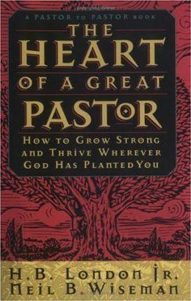 The Heart of a Great Pastor : How to Grow Strong and Thrive Wherever God Has Planted You - Thryft