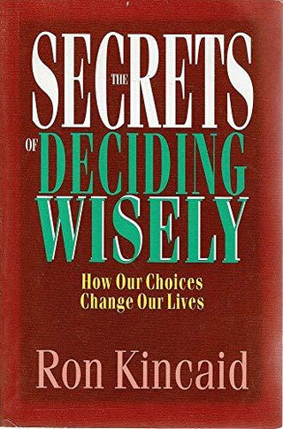 The Secrets Of Deciding Wisely - How Our Choices Change Our Lives - Thryft