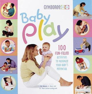 Baby Play : 100 Fun-Filled Activities to Maximize Your Baby's Potential - Thryft