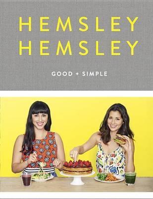 Good and Simple : Recipes to Eat Well and Thrive: A Cookbook - Thryft