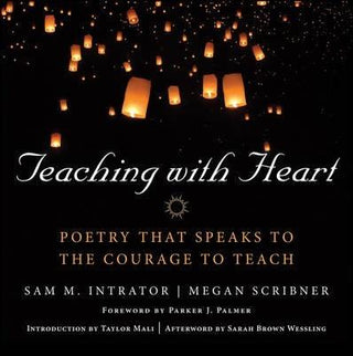 Teaching with Heart : Poetry that Speaks to the Courage to Teach - Thryft