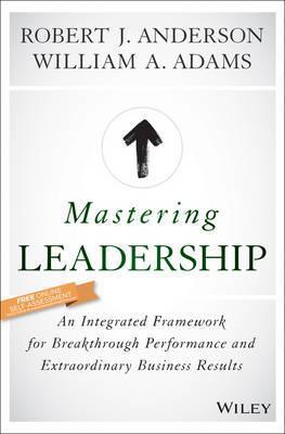 Mastering Leadership : An Integrated Framework for Breakthrough Performance and Extraordinary Business Results - Thryft