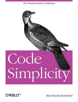 Code Simplicity : The Science of Software Design - Thryft