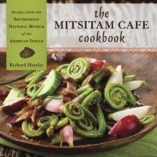The Mitsitam Cafe Cookbook : Recipes from the Smithsonian National Museum of the American Indian - Thryft