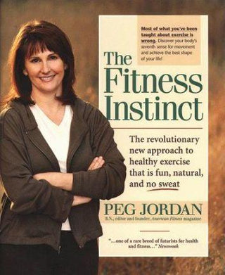 Fitness Instinct HB : The Revolutionary New Approach to Healthy Exercise That is Fun, Natural, and No-Sweat - Thryft