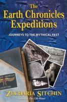 The Earth Chronicles Expeditions : Journeys to the Mythical Past - Thryft