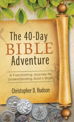 The 40-Day Bible Adventure : A Fascinating Journey to Understanding God's Word - Thryft