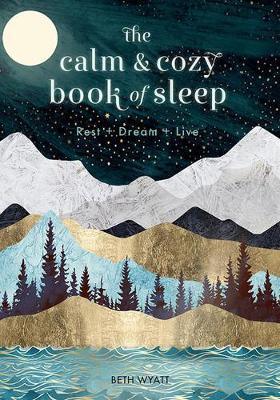 The Calm and Cozy Book of Sleep: Volume 13 : Rest + Dream + Live - Thryft