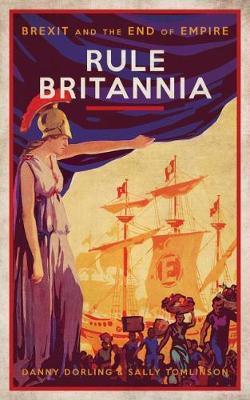 Rule Britannia : Brexit and the End of Empire - Thryft