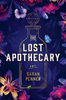 The Lost Apothecary: The New York Times Top Ten Bestseller : The New York Times Top Ten Bestseller - Thryft