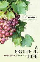 A Fruitful Life : Abiding in Christ as seen in John 15 - Thryft