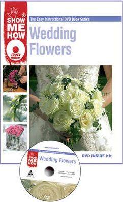 Wedding Flowers : The Easy Instructional DVD Book Series - Thryft