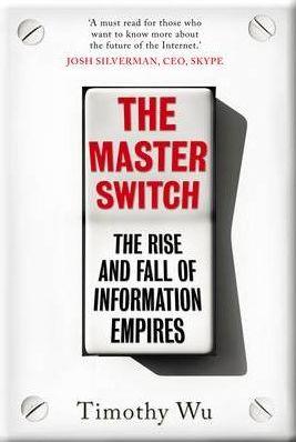 The Master Switch : The Rise and Fall of Information Empires - Thryft