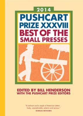 The Pushcart Prize XXXVIII : Best of the Small Presses 2014 Edition - Thryft