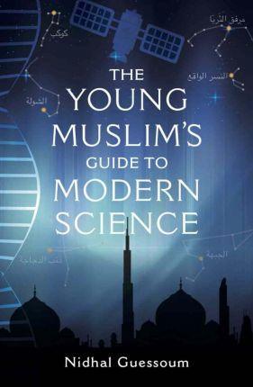 The Young Muslim's Guide to Modern Science - Thryft