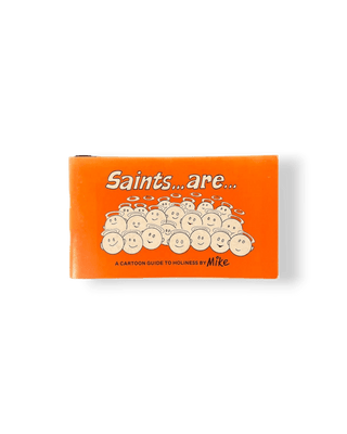 Saints...are...: A Cartoon Guide to Holiness by Mike - Thryft