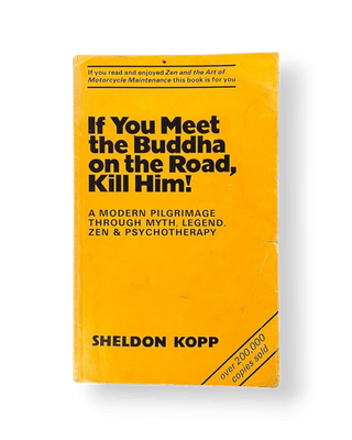 If You Meet Buddha on the Road, Kill Him! - Thryft