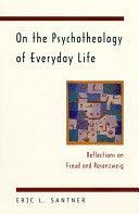 On The Psychotheology Of Everyday Life - Reflections On Freud And Rosenzweig - Thryft
