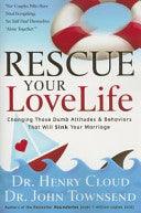 Rescue Your Love Life - Changing Those Dumb Attitudes And Behaviors That Will Sink Your Marriage - Thryft
