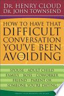 How To Have That Difficult Conversation You've Been Avoiding - With Your Spouse, Adult Child, Family, Boss, Coworker, Friend, Parent Or Someone You're Dating - Thryft