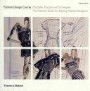 Fashion Design Course - Principles, Practice And Techniques : The Ultimate Guide For Aspiring Fashion Designers - Thryft