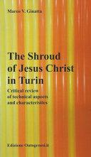 The Shroud Of Jesus Christ In Turin. Critical Review Of Technical Aspects And Characteristics - Thryft