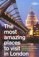 The Most Amazing Places To Visit In London - More Than 500 Unusual, Surprising And Captivating Spots In London - Thryft