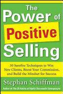 Power Of Positive Selling: 30 Surefire Techniques To Win New Clients, Boost Your Commission, And Build The Mindset For Success (PB) - Thryft