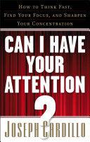 Can I Have Your Attention? - How To Think Fast, Find Your Focus, And Sharpen Your Concentration - Thryft