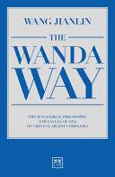 The Wanda Way - The Managerial Philosophy And Values Of One Of China's Largest Companies - Thryft
