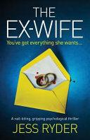 The Ex-Wife: A Nail Biting Gripping Psychological Thriller - Thryft
