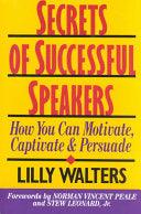 Secrets Successful Speakers: How You Can Motivate, Captivate, And Persuade - Thryft