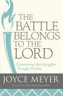The Battle Belongs To The Lord - Overcoming Life's Struggles Through Worship - Thryft