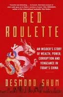 Red Roulette - An Insider's Story Of Wealth, Power, Corruption And Vengeance In Today's China - Thryft