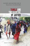 Tamils And The Haunting Of Justice - History And Recognition In Malaysia's Plantations - Thryft