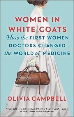 Women in White Coats: How the First Women Doctors Changed the World of Medicine - Thryft