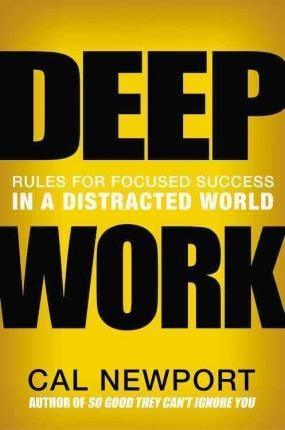 Deep Work: Rules for Focused Success in a Distracted World - Thryft