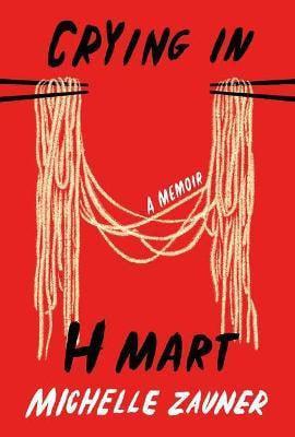 Crying in H Mart: A Memoir - Thryft